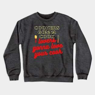 cookers gonna cook Crewneck Sweatshirt